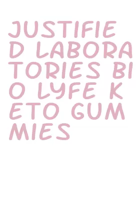 justified laboratories bio lyfe keto gummies