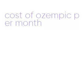cost of ozempic per month