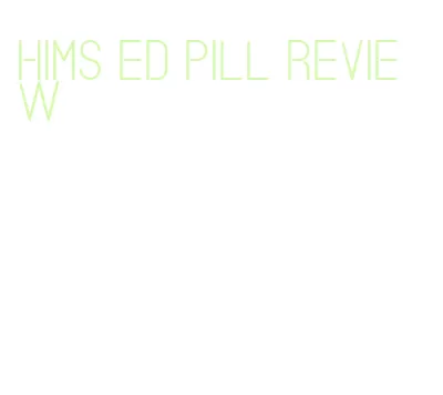 hims ed pill review