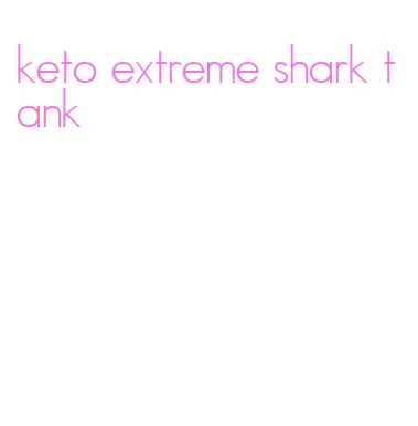 keto extreme shark tank