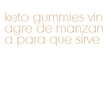keto gummies vinagre de manzana para que sirve