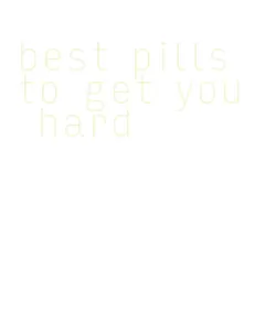 best pills to get you hard