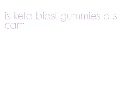 is keto blast gummies a scam