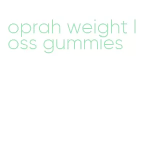 oprah weight loss gummies