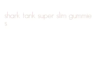 shark tank super slim gummies