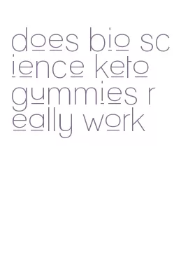 does bio science keto gummies really work