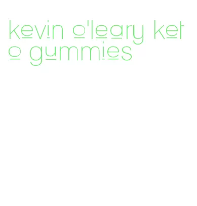 kevin o'leary keto gummies