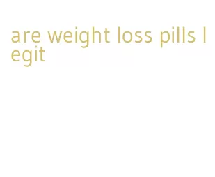 are weight loss pills legit