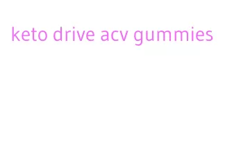 keto drive acv gummies