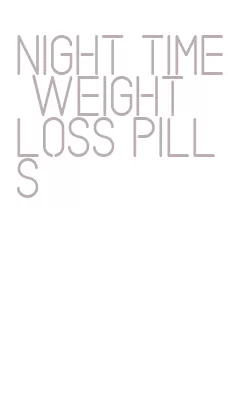 night time weight loss pills