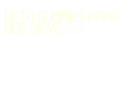 keto gummies para que sirve