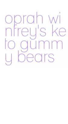 oprah winfrey's keto gummy bears