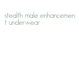 stealth male enhancement underwear
