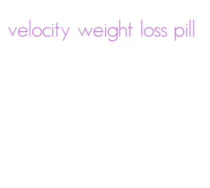 velocity weight loss pill