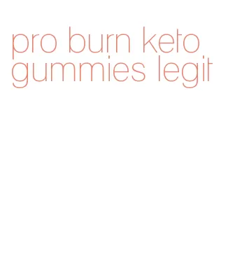 pro burn keto gummies legit