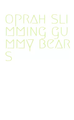 oprah slimming gummy bears