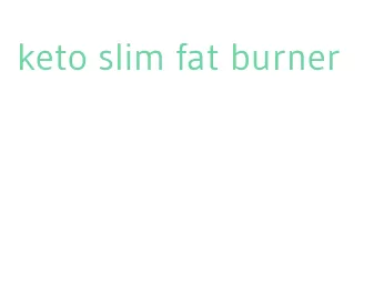 keto slim fat burner
