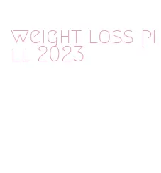 weight loss pill 2023