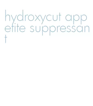 hydroxycut appetite suppressant