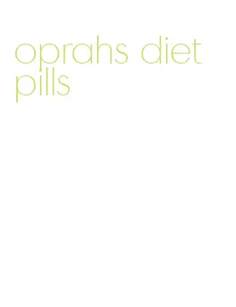 oprahs diet pills