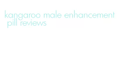 kangaroo male enhancement pill reviews