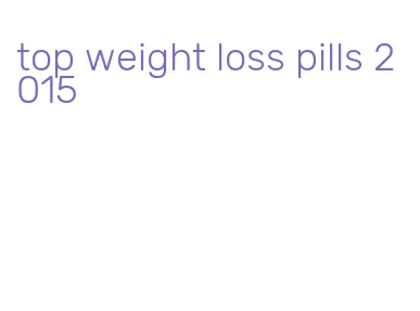 top weight loss pills 2015