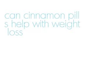 can cinnamon pills help with weight loss