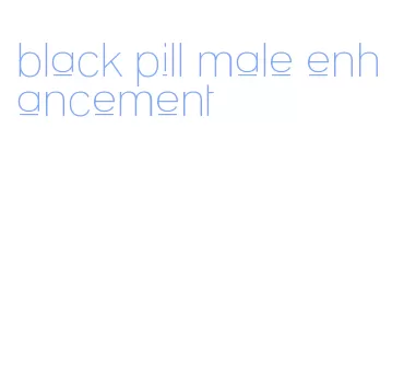 black pill male enhancement