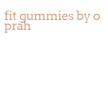 fit gummies by oprah