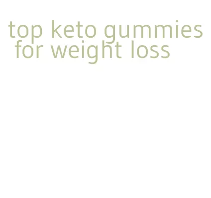 top keto gummies for weight loss
