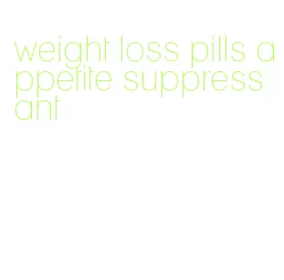 weight loss pills appetite suppressant