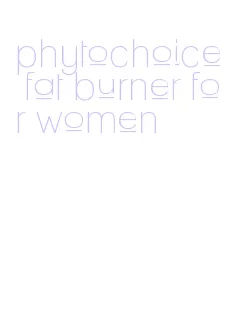 phytochoice fat burner for women