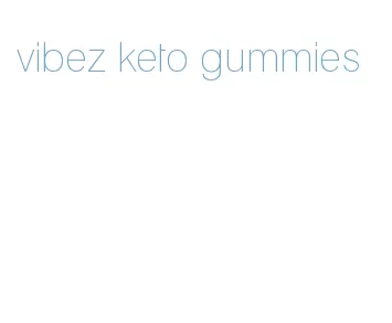 vibez keto gummies