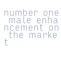 number one male enhancement on the market