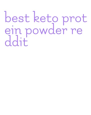 best keto protein powder reddit