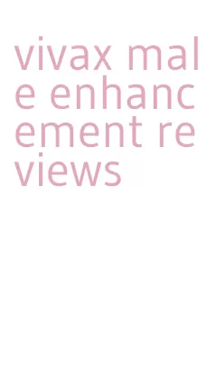 vivax male enhancement reviews