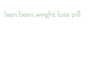lean bean weight loss pill