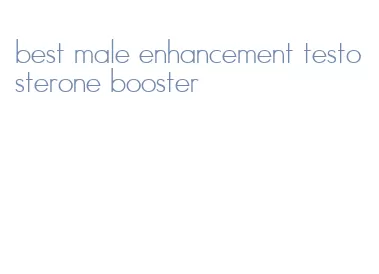best male enhancement testosterone booster