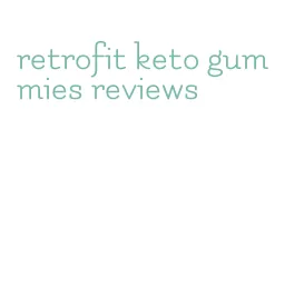 retrofit keto gummies reviews