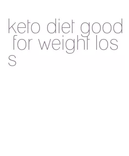 keto diet good for weight loss
