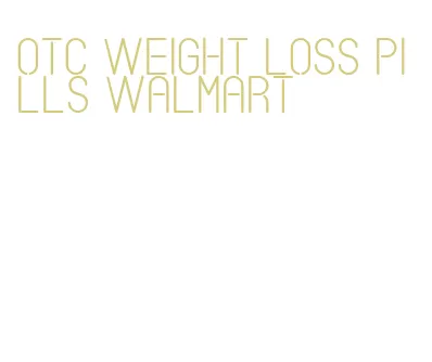 otc weight loss pills walmart