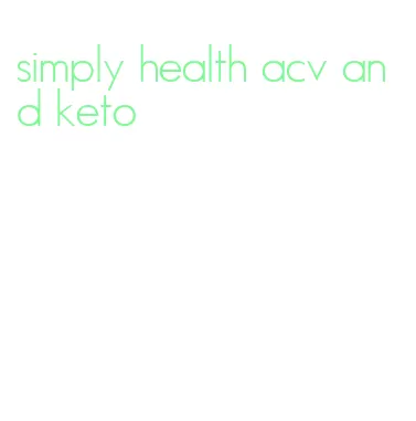 simply health acv and keto