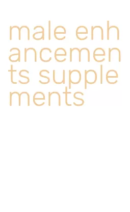 male enhancements supplements