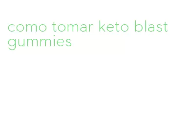 como tomar keto blast gummies