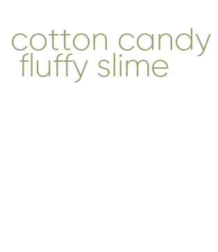 cotton candy fluffy slime