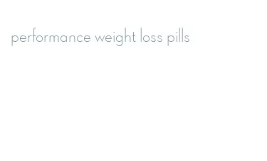 performance weight loss pills