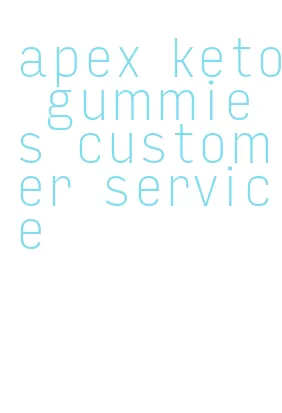 apex keto gummies customer service