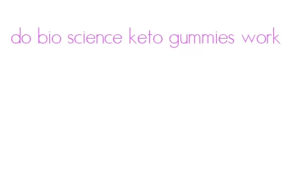do bio science keto gummies work