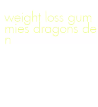 weight loss gummies dragons den