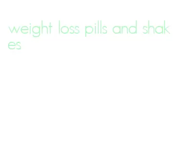 weight loss pills and shakes
